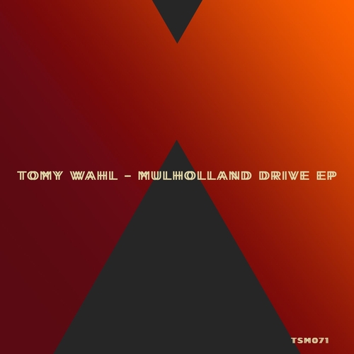 Tomy Wahl - Mulholland Drive EP [TSM071]